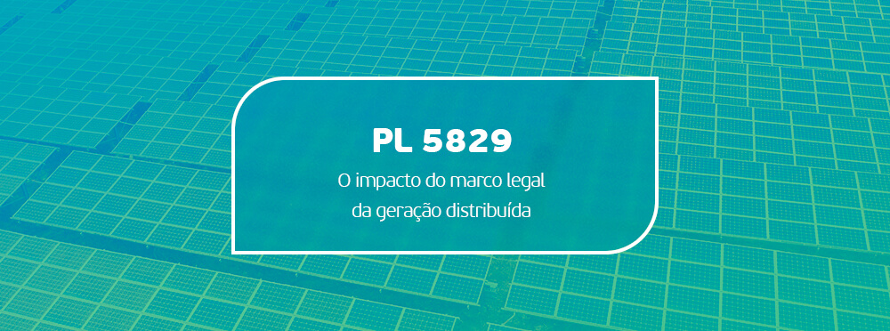PL 5829 o impacto do marco legal da geração distribuída